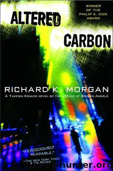 Takeshi Kovacs 1 - Altered Carbon by Richard Morgan