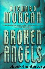Takeshi Kovacs 2 - Broken Angels by Richard Morgan