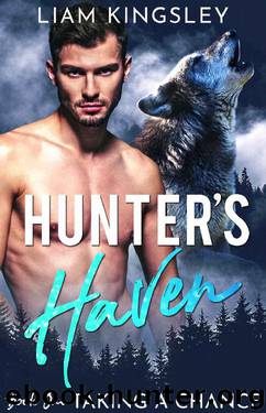Taking A Chance (Hunter's Haven Book 1) by Liam Kingsley