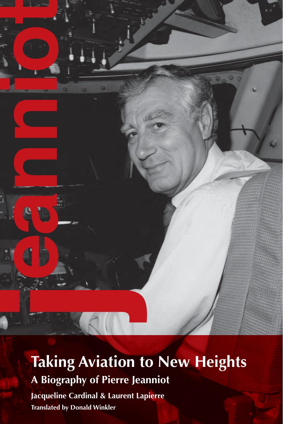 Taking Aviation to New Heights: A Biography of Pierre Jeanniot by Jacqueline Cardinal