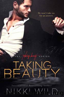 Taking Beauty (Taking Beauty Trilogy Book 1) by Wild Nikki