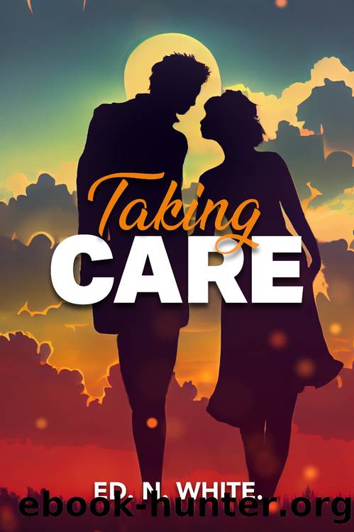 Taking Care by Ed N. White