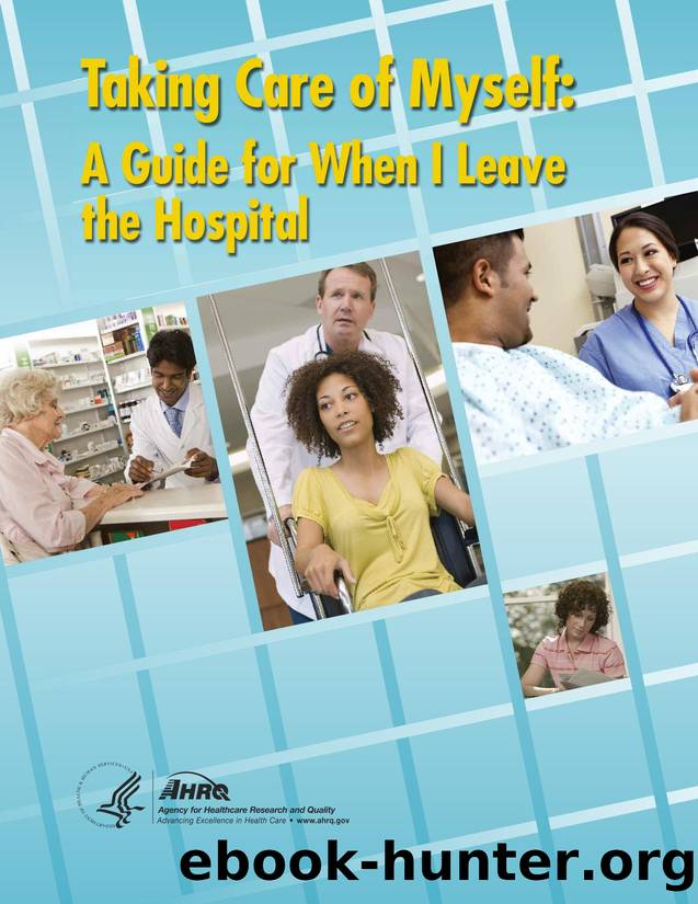 Taking Care of Myself: A Guide for When I Leave the Hospital by Agency for Healthcare Research and Quality (AHRQ)