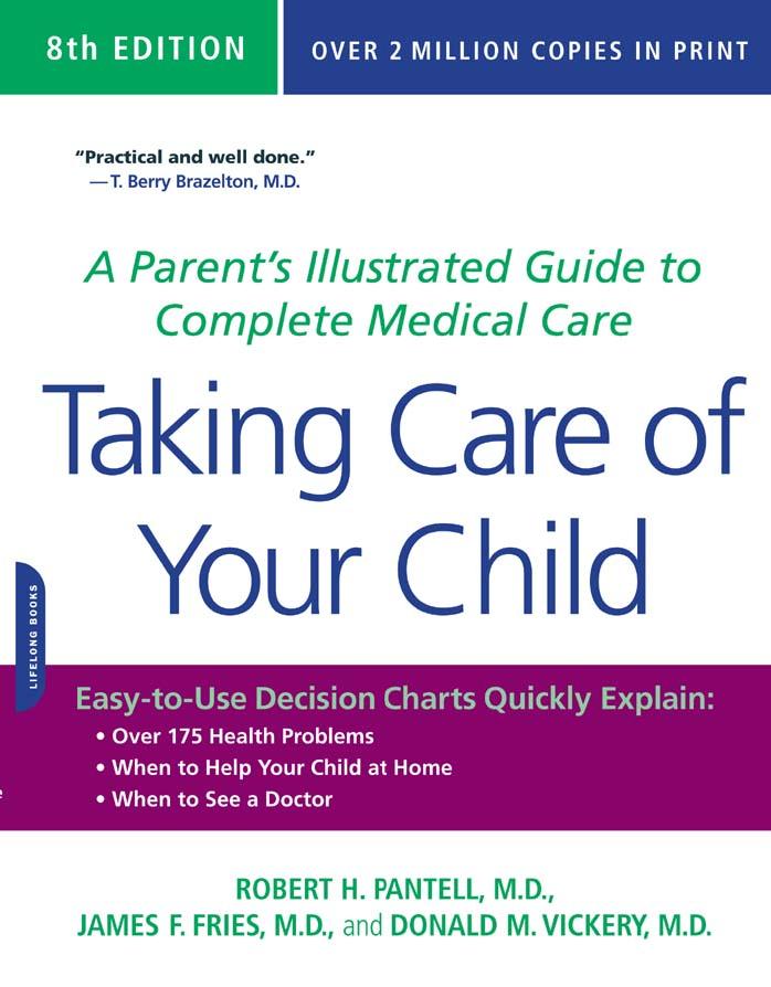 Taking Care of Your Child: A Parent's Illustrated Guide to Complete Medical Care by Robert H. Pantell James F. Fries Donald M. Vickery