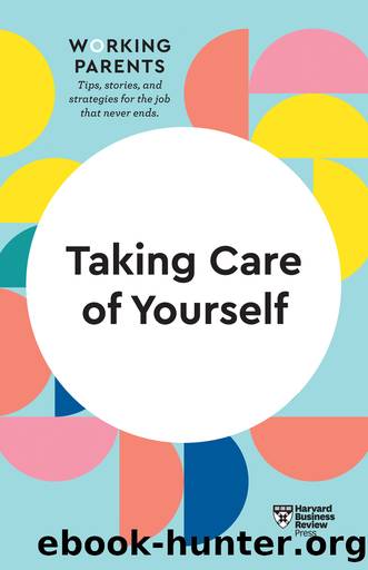 Taking Care of Yourself (HBR Working Parents Series) by Harvard Business Review