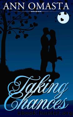 Taking Chances (The Chances and Choices Duology - Book 1 of 2 - Contemporary Romance) by Omasta Ann