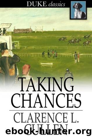 Taking Chances by Clarence L. Cullen