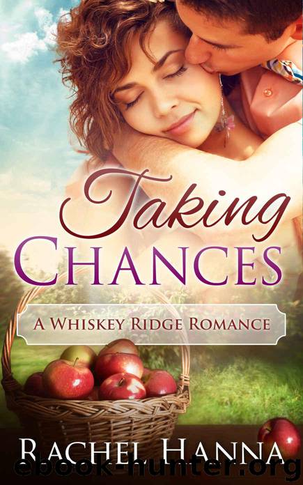 Taking Chances: A Whiskey Ridge Romance by Hanna Rachel