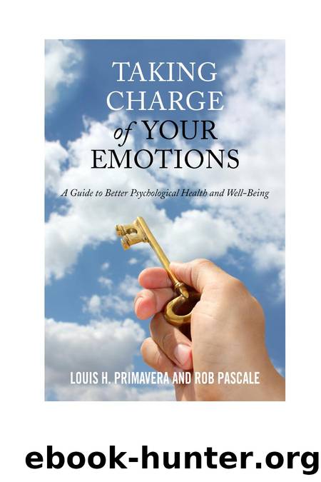 Taking Charge of Your Emotions : A Guide to Better Psychological Health and Well-Being by Louis H. Primavera; Rob Pascale