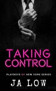 Taking Control: A Billionaire Boss Romance (Playboys of New York Book 4) by JA Low