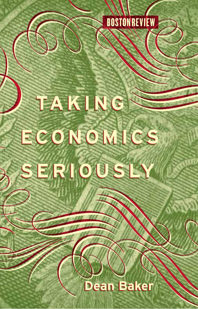 Taking Economics Seriously by Dean Baker