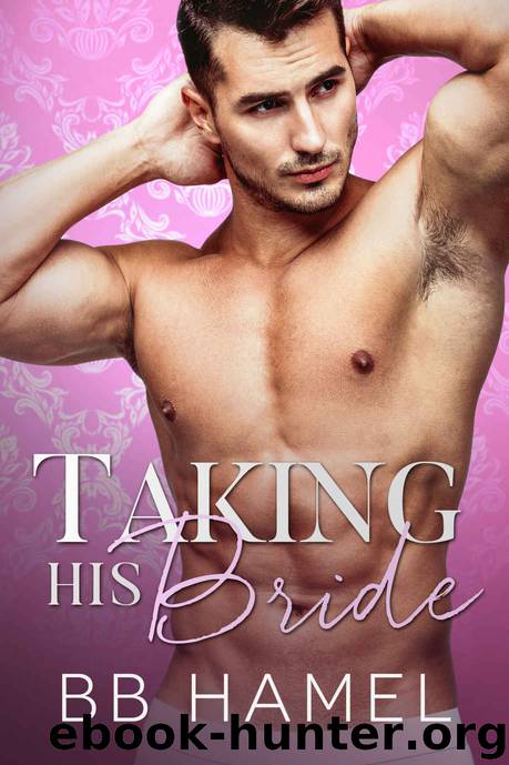 Taking His Bride: Baby Daddy University Book 3 by Hamel B. B