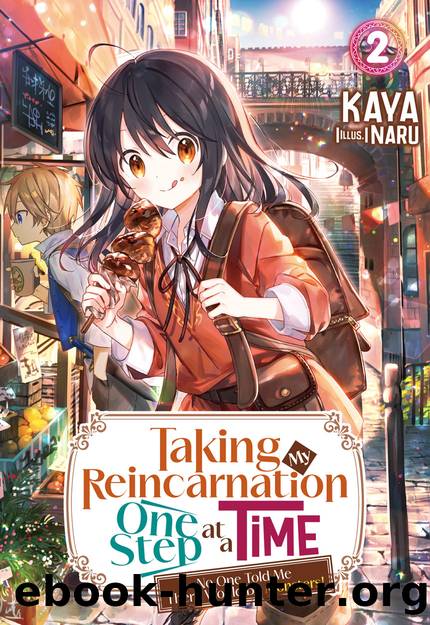 Taking My Reincarnation One Step at a Time: No One Told Me There Would Be Monsters! Volume 2 [Parts 1 to 4] by KAYA
