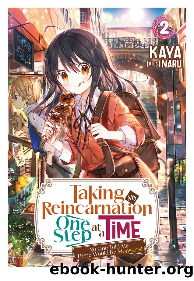 Taking My Reincarnation One Step at a Time: No One Told Me There Would Be Monsters! Volume 2 by KAYA