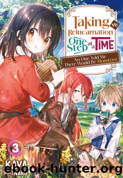 Taking My Reincarnation One Step at a Time: No One Told Me There Would Be Monsters! Volume 3 [Parts 1 to 3] by KAYA