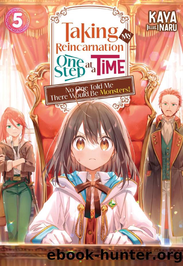 Taking My Reincarnation One Step at a Time: No One Told Me There Would Be Monsters! Volume 5 by KAYA