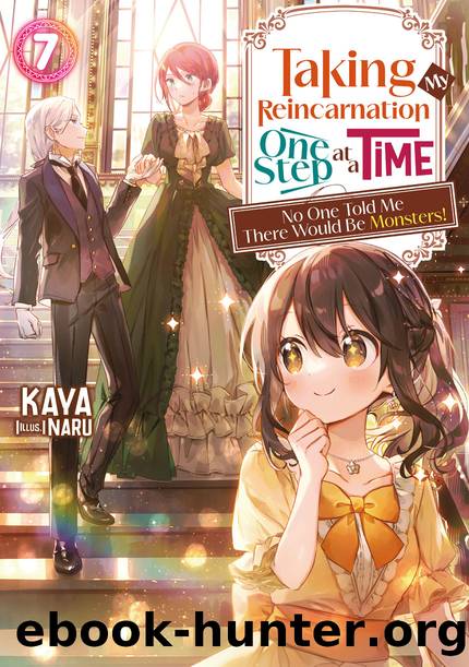 Taking My Reincarnation One Step at a Time: No One Told Me There Would Be Monsters! Volume 7 [Complete] by KAYA