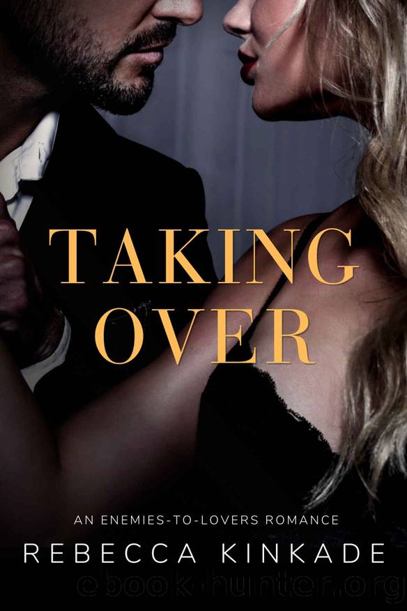 Taking Over: An Enemies to Lovers Alpha Romance (The Billionaireâs Successor Book 3) by Rebecca Kinkade