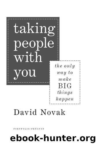 Taking People With You: The Only Way to Make Big Things Happen by David Novak