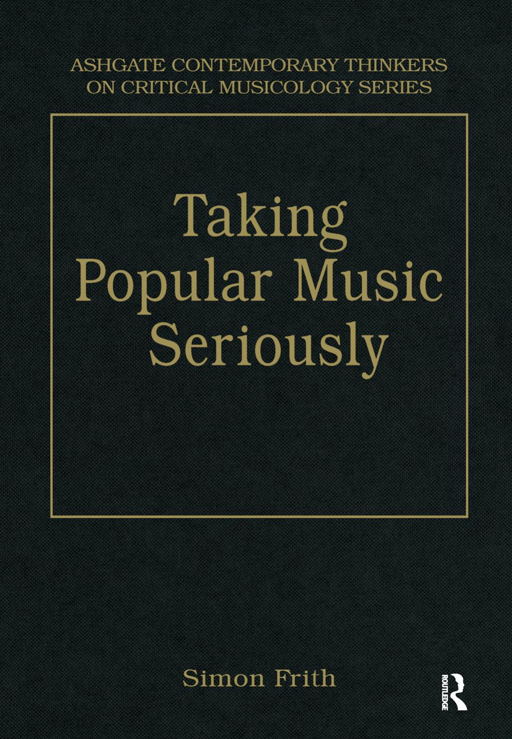 Taking Popular Music Seriously: Selected Essays by Simon Frith
