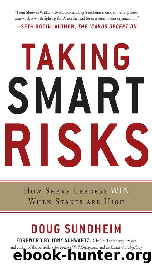 Taking Smart Risks: How Sharp Leaders Win When Stakes are High by Doug Sundheim