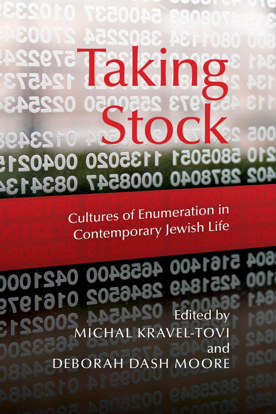 Taking Stock: Cultures of Enumeration in Contemporary Jewish Life by Michal Kravel-Tovi; Deborah Dash Moore; (eds.)