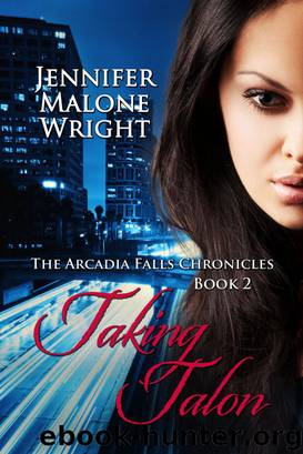 Taking Talon (The Arcadia Falls Chronicles 2) by Jennifer Malone Wright