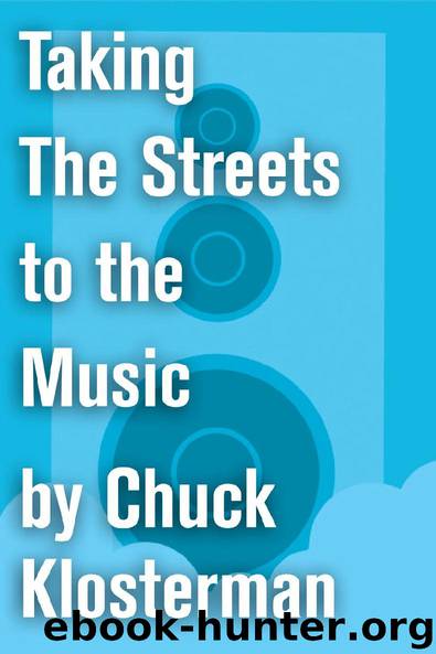 Taking The Streets to the Music by Chuck Klosterman