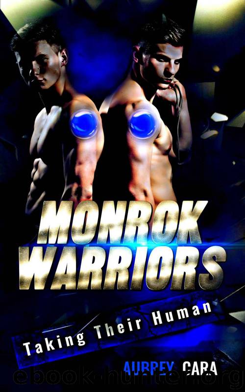 Taking Their Human: Monrok Warriors 1 by Aubrey Cara