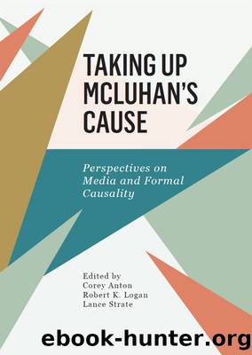 Taking Up McLuhan's Cause by Corey Anton Robert Logan Lance Strate