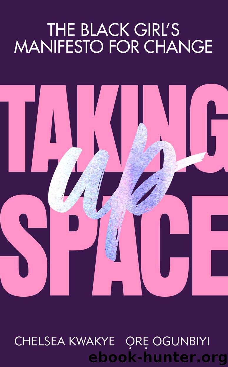 Taking Up Space by Chelsea Kwakye & Ọrẹ Ogunbiyi