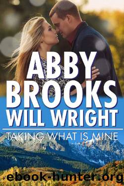Taking What Is Mine by Abby Brooks & Will Wright