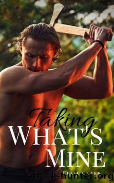 Taking What's Mine: A Small Town Enemies-to-Lovers Romance by Ellie Clark