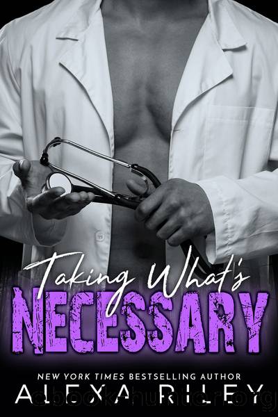 Taking Whatâs Necessary by Alexa Riley