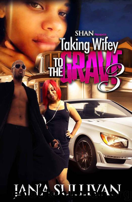 Taking Wifey to the Grave 3 by Jan'a Sullivan
