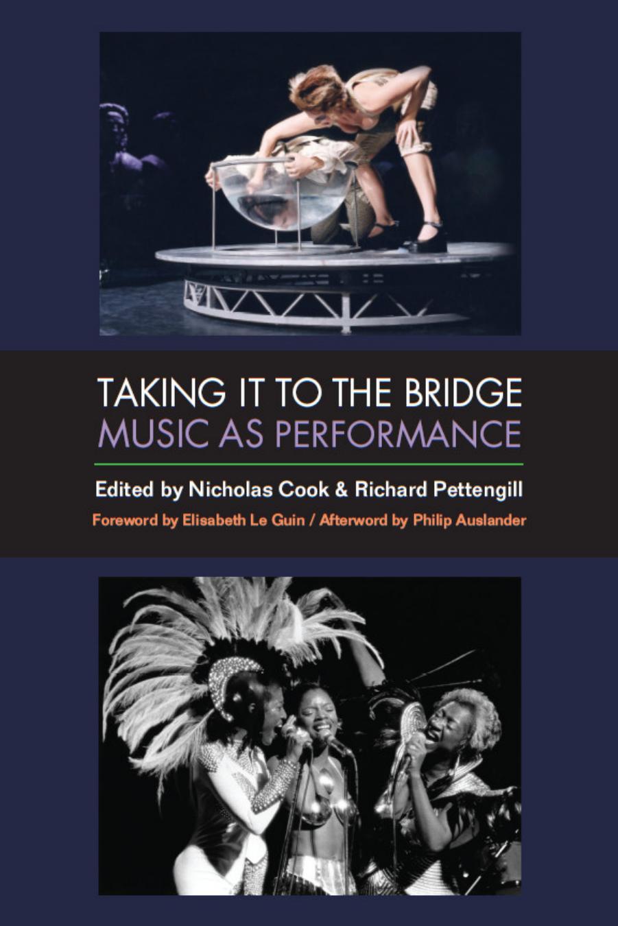 Taking it to the Bridge: Music as Performance by Nicholas Cook (editor) Richard Pettengill (editor)