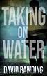 Taking on Water by David Rawding