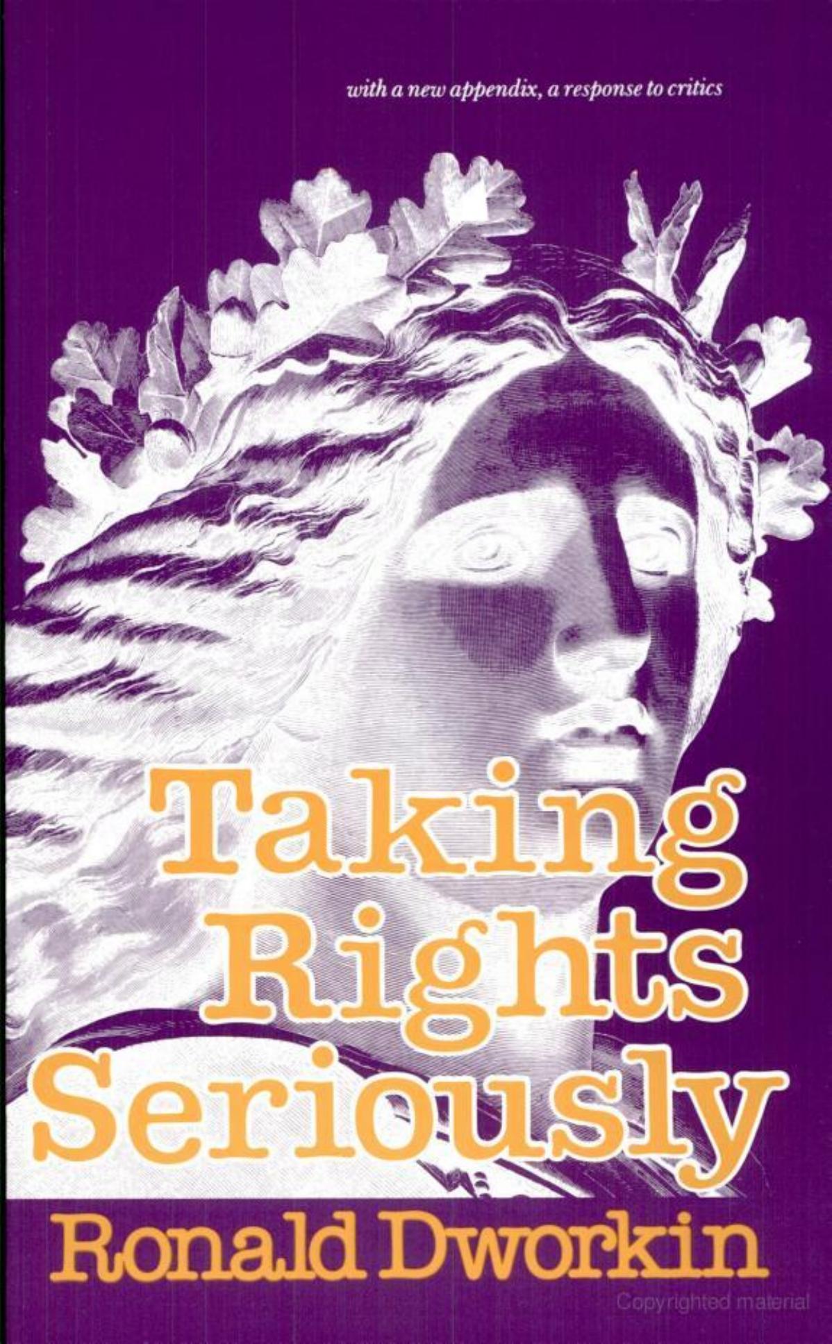 Taking rights seriously by By Ronald Dworkin