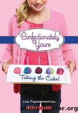 Taking the Cake! by Lisa Papademetriou
