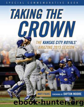 Taking the Crown: The Kansas City Royals' Amazing 2015 Season by Matt Fulks