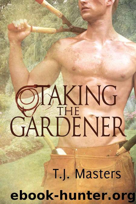 Taking the Gardener by Masters T.J