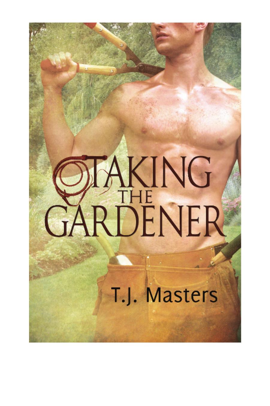 Taking the Gardener by T.J. Masters