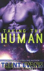 Taking the Human by Trent Evans