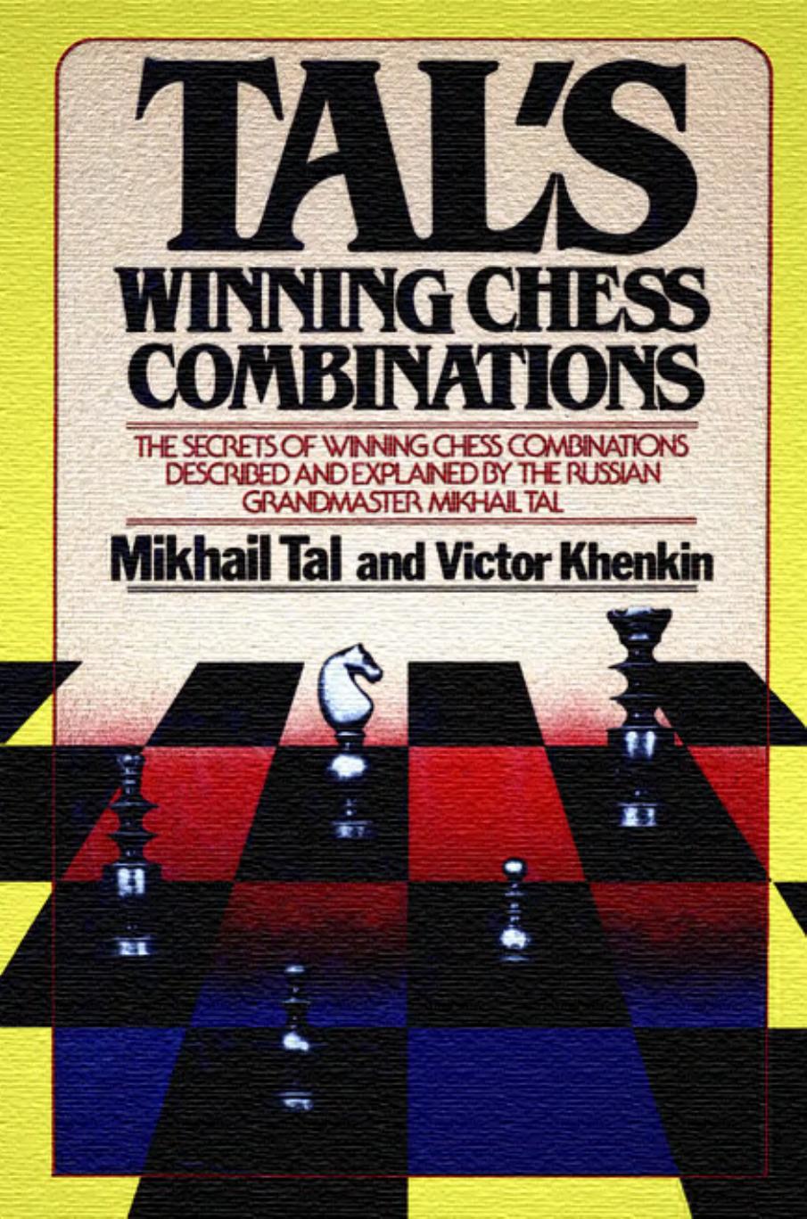Tal's Winning Chess Combinations by Mikhail Tal and Victor Khenkin