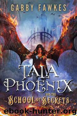 Tala Phoenix and the School of Secrets by Gabby Fawkes