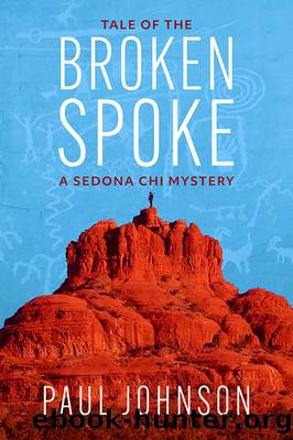 Tale of the Broken Spoke: a Sedona Chi Mystery by Paul Johnson