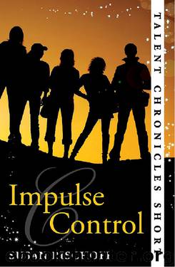 Talent Chronicles 2 - Impulse Control by Bischoff Susan