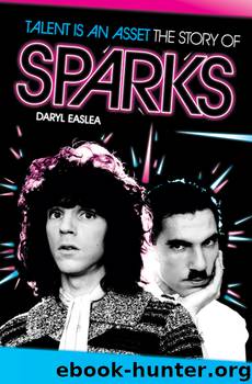 Talent Is an Asset- The Story of Sparks by Daryl Easlea