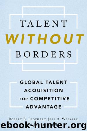 Talent Without Borders by Robert E . Ployhart Jeff A. Weekley & Julian Dalzell
