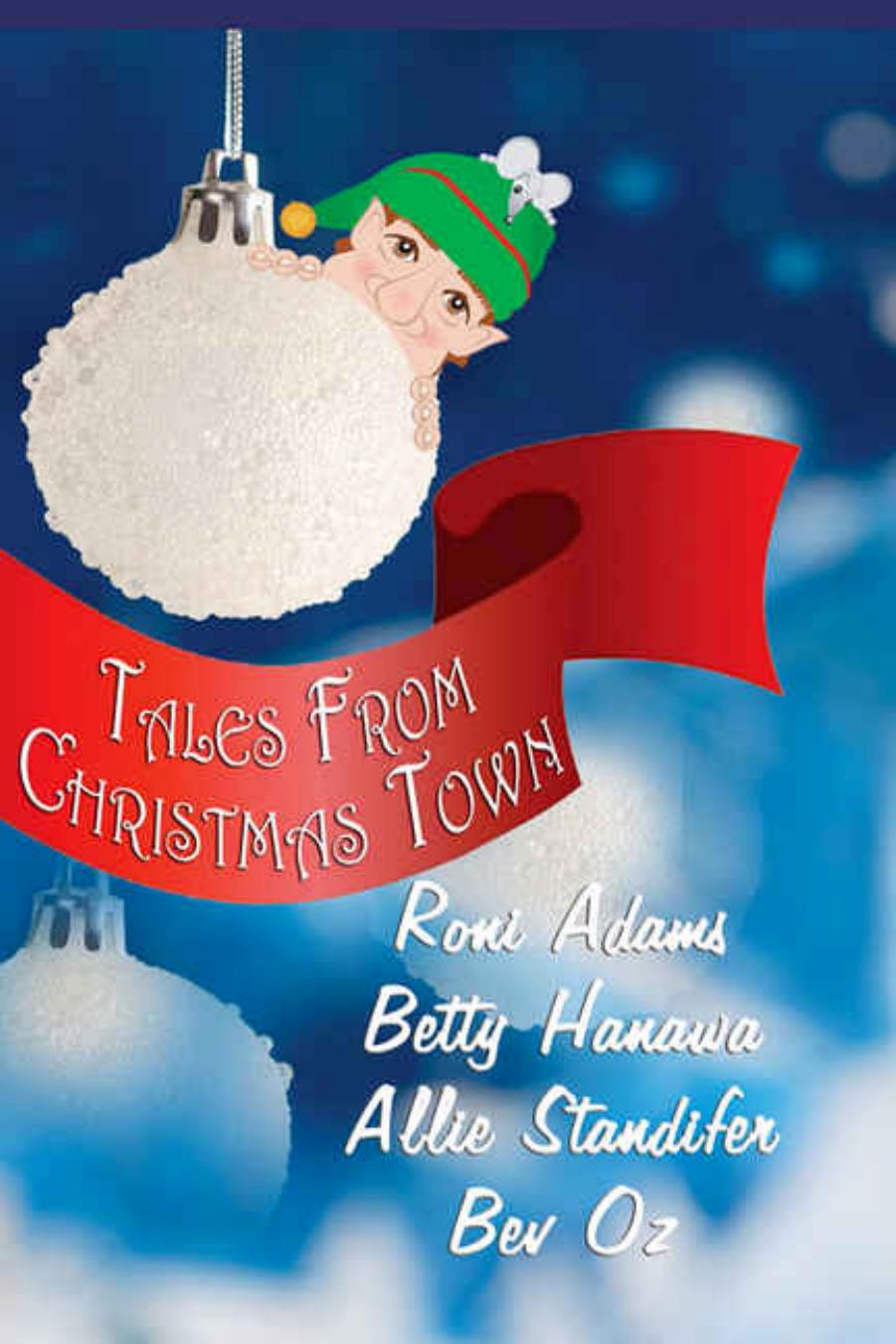 Tales From Christmas Town by Betty Hanawa Roni Adams Allie Standifer